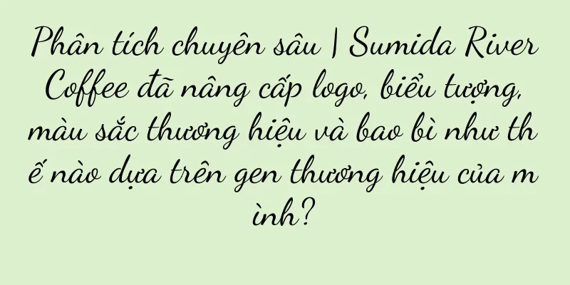 Phân tích chuyên sâu | Sumida River Coffee đã nâng cấp logo, biểu tượng, màu sắc thương hiệu và bao bì như thế nào dựa trên gen thương hiệu của mình?