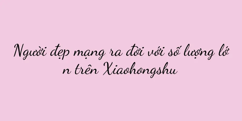 Người đẹp mạng ra đời với số lượng lớn trên Xiaohongshu