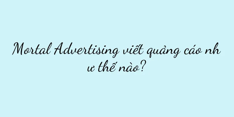 Mortal Advertising viết quảng cáo như thế nào?