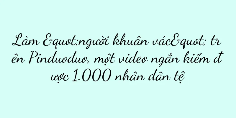 Làm "người khuân vác" trên Pinduoduo, một video ngắn kiếm được 1.000 nhân dân tệ