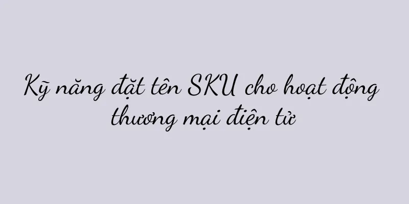 Kỹ năng đặt tên SKU cho hoạt động thương mại điện tử