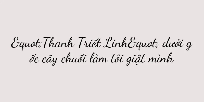 "Thanh Triết Linh" dưới gốc cây chuối làm tôi giật mình