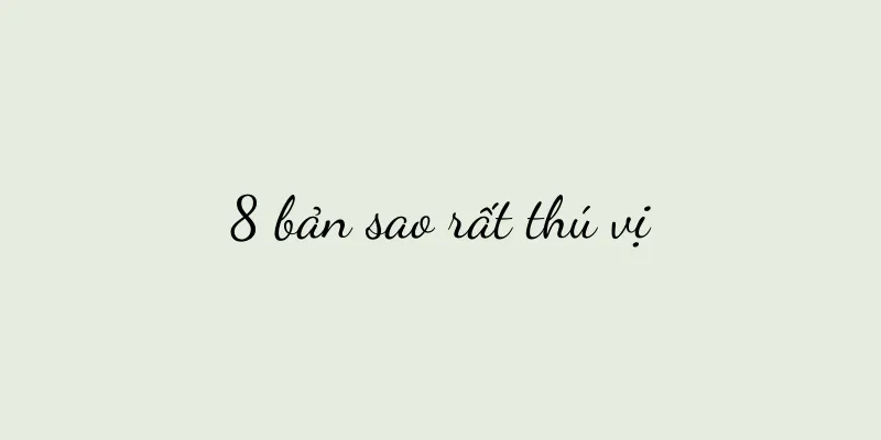 8 bản sao rất thú vị
