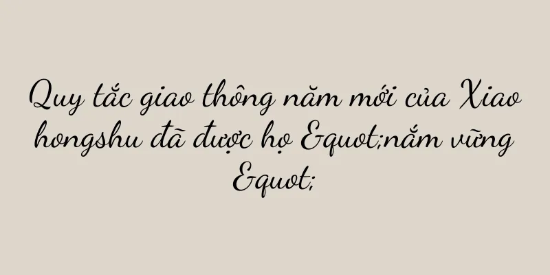 Quy tắc giao thông năm mới của Xiaohongshu đã được họ "nắm vững"
