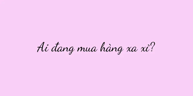 Ai đang mua hàng xa xỉ?