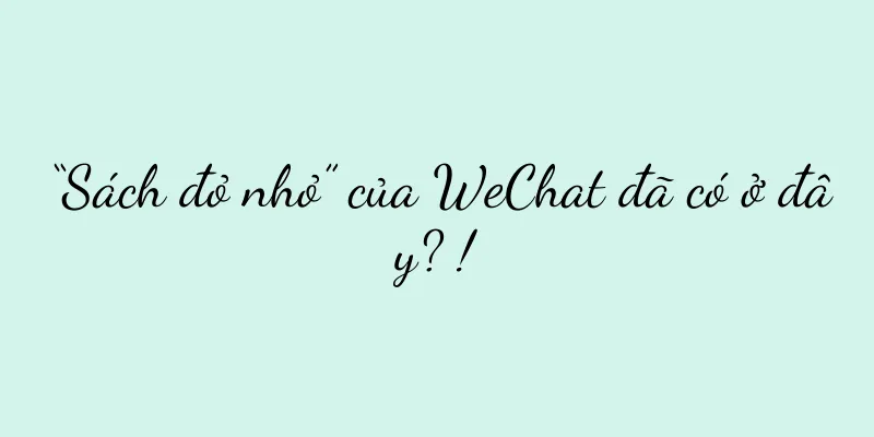 “Sách đỏ nhỏ” của WeChat đã có ở đây? !