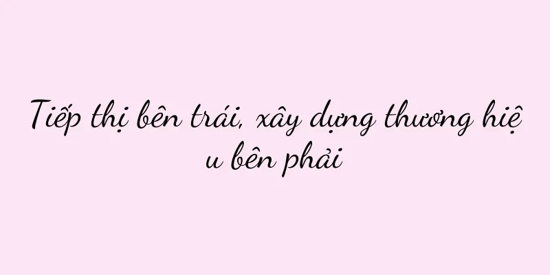 Tiếp thị bên trái, xây dựng thương hiệu bên phải