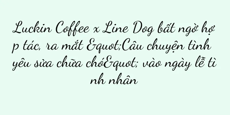 Luckin Coffee x Line Dog bất ngờ hợp tác, ra mắt "Câu chuyện tình yêu sửa chữa chó" vào ngày lễ tình nhân