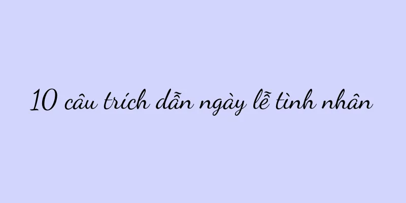 10 câu trích dẫn ngày lễ tình nhân
