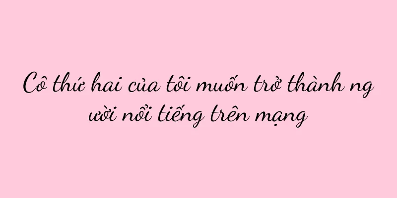 Cô thứ hai của tôi muốn trở thành người nổi tiếng trên mạng
