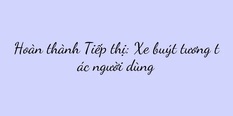 Hoàn thành Tiếp thị: Xe buýt tương tác người dùng