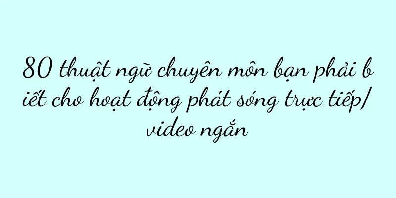 80 thuật ngữ chuyên môn bạn phải biết cho hoạt động phát sóng trực tiếp/video ngắn