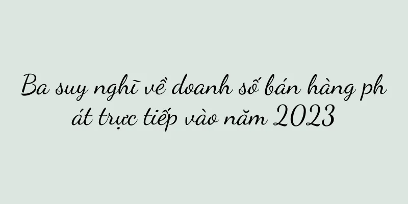 Ba suy nghĩ về doanh số bán hàng phát trực tiếp vào năm 2023
