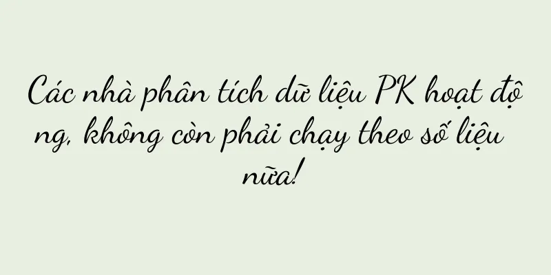 Các nhà phân tích dữ liệu PK hoạt động, không còn phải chạy theo số liệu nữa!