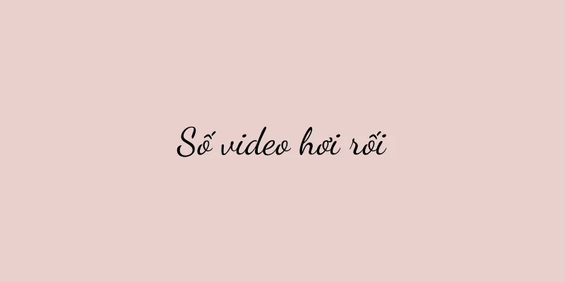Số video hơi rối
