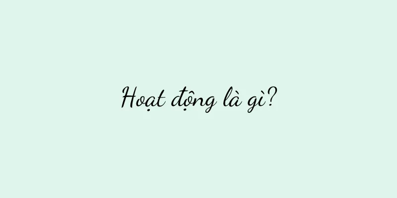 Hoạt động là gì?