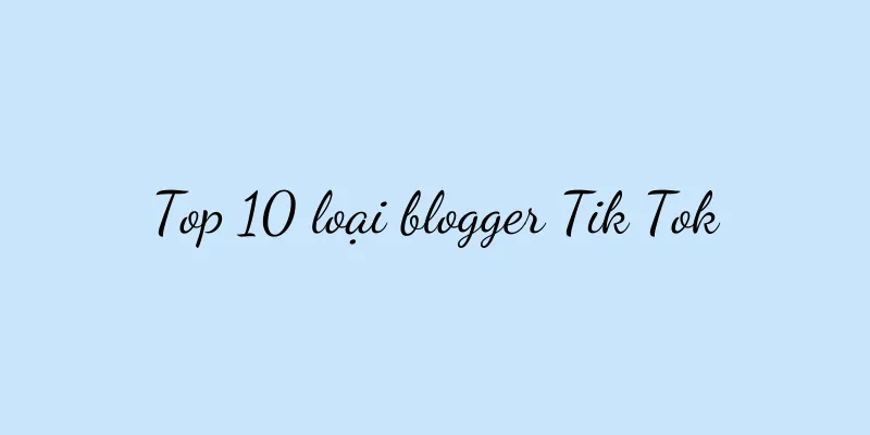 Top 10 loại blogger Tik Tok