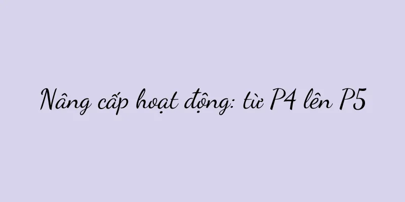 Nâng cấp hoạt động: từ P4 lên P5