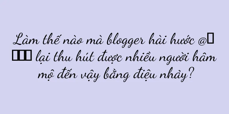 Làm thế nào mà blogger hài hước @丁郑美子 lại thu hút được nhiều người hâm mộ đến vậy bằng điệu nhảy?