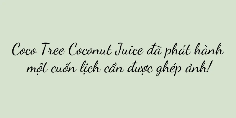 Coco Tree Coconut Juice đã phát hành một cuốn lịch cần được ghép ảnh!