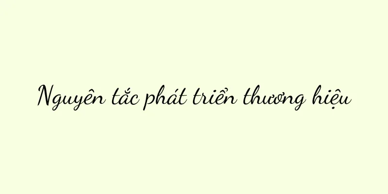 Nguyên tắc phát triển thương hiệu
