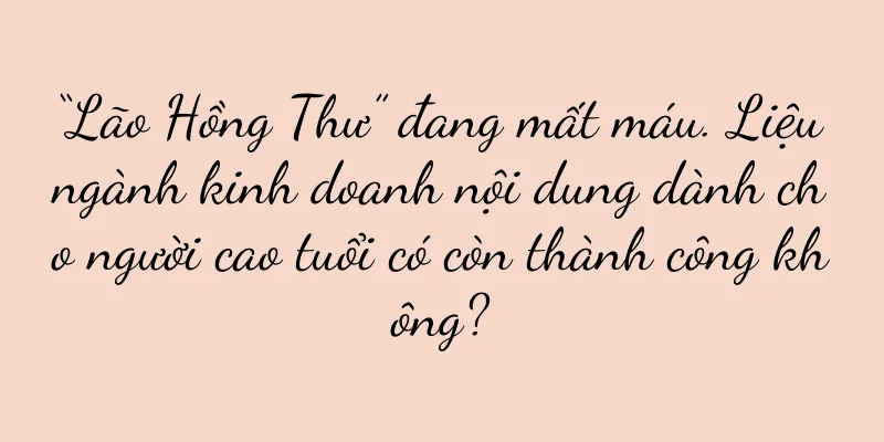 “Lão Hồng Thư” đang mất máu. Liệu ngành kinh doanh nội dung dành cho người cao tuổi có còn thành công không?