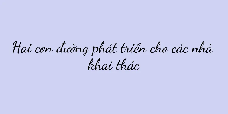 Hai con đường phát triển cho các nhà khai thác