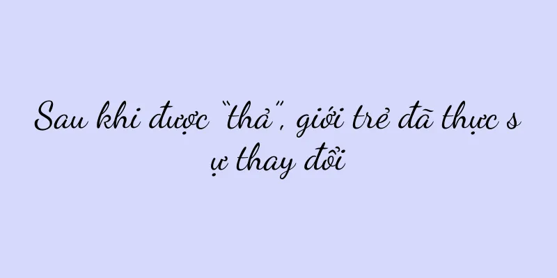 Sau khi được “thả”, giới trẻ đã thực sự thay đổi