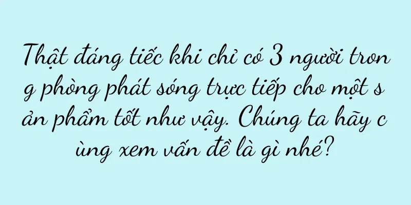Thật đáng tiếc khi chỉ có 3 người trong phòng phát sóng trực tiếp cho một sản phẩm tốt như vậy. Chúng ta hãy cùng xem vấn đề là gì nhé?