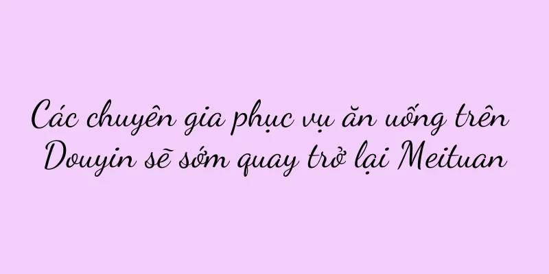 Các chuyên gia phục vụ ăn uống trên Douyin sẽ sớm quay trở lại Meituan