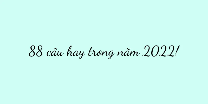 88 câu hay trong năm 2022!
