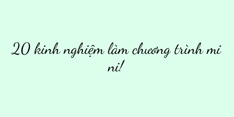 20 kinh nghiệm làm chương trình mini!