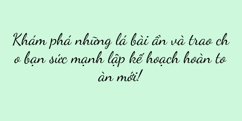 Khám phá những lá bài ẩn và trao cho bạn sức mạnh lập kế hoạch hoàn toàn mới!