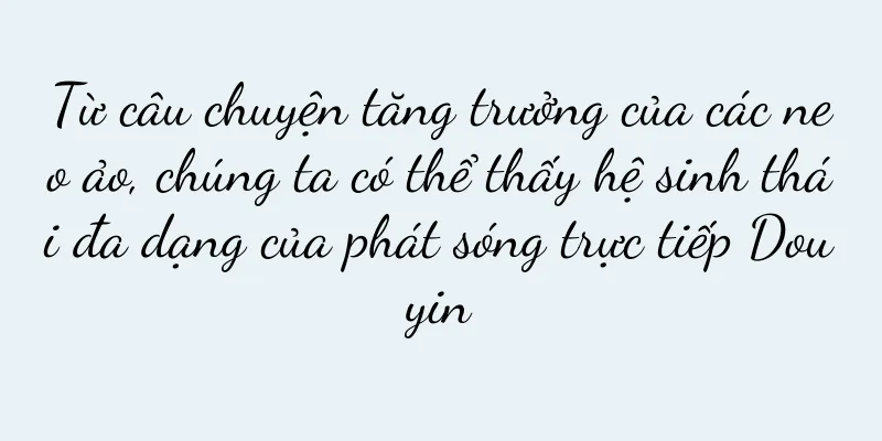 Từ câu chuyện tăng trưởng của các neo ảo, chúng ta có thể thấy hệ sinh thái đa dạng của phát sóng trực tiếp Douyin
