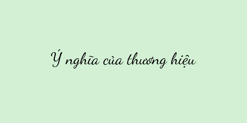 Ý nghĩa của thương hiệu