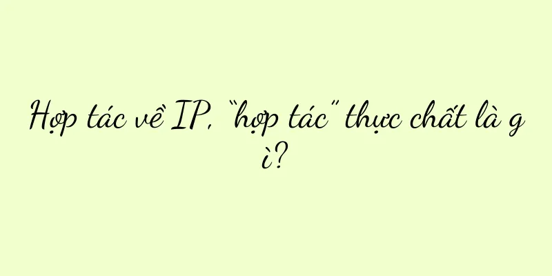 Hợp tác về IP, “hợp tác” thực chất là gì?