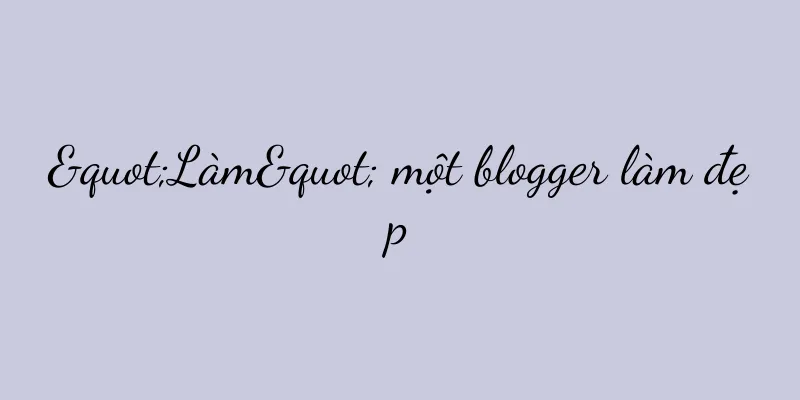 "Làm" một blogger làm đẹp